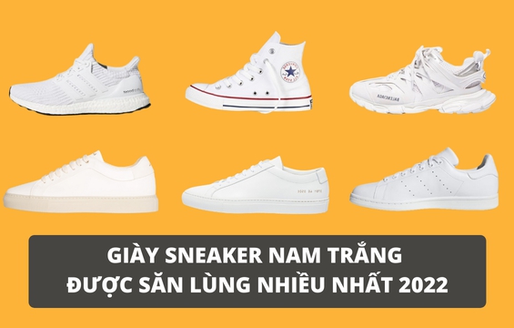 10+ đôi giày sneaker nam trắng được săn lùng nhiều nhất 2022