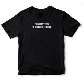 Áo thun tay ngắn in hình You werent born 2 màu trắng - đen, có sẵn S-XL