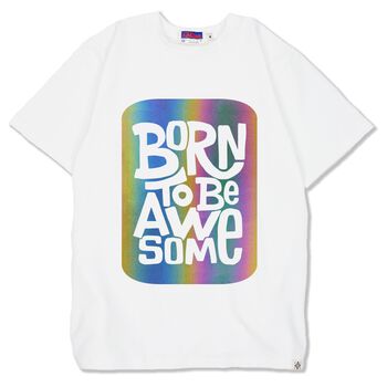 Áo thun phản quang 7 màu in chữ  born to be awesome - Trắng3