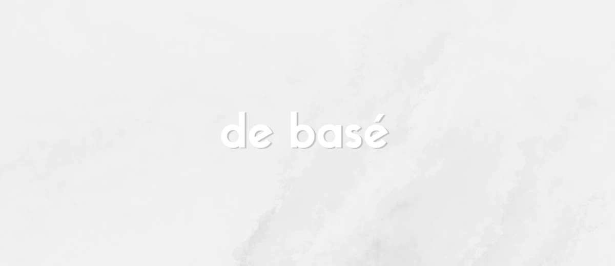 DE BASÉ