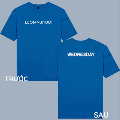Áo thun unisex áo thun nam nữ cotton 100% in chữ Luon Vuituoi Wednesday (nhiều màu)