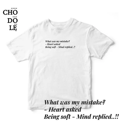 Áo thun ngắn tay unisex Chodole cho cả nam và nữ, chất liệu vải cotton in cotton 100%  in chữ WHAT WAS MY MISTAKE?