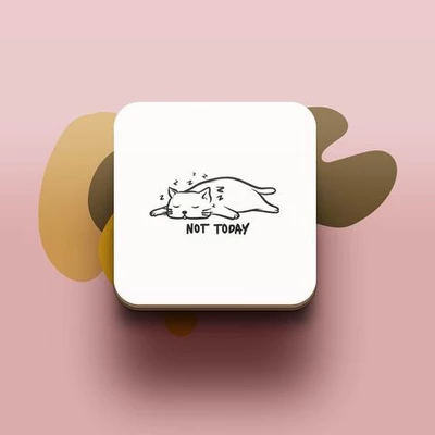 Miếng lót ly uống nước chống thấm nước bảo vệ bàn khỏi đồ uống in hình dễ thương Cat Lover Not Today