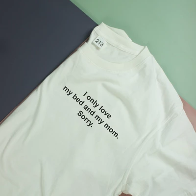 Áo thun oversize cotton mỏng in chữ I only love my bed and my mom [Clearance]