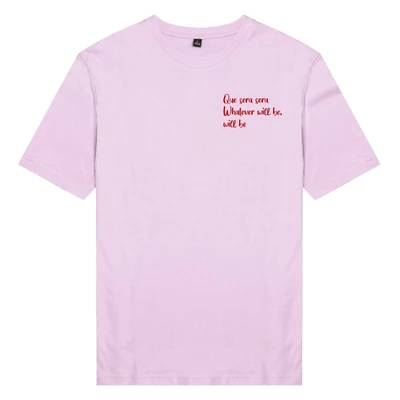 Áo thun unisex cotton 100%  in chữ QUE SERA SERA WHATEVER WILL BE, WILL BE (nhiều màu)