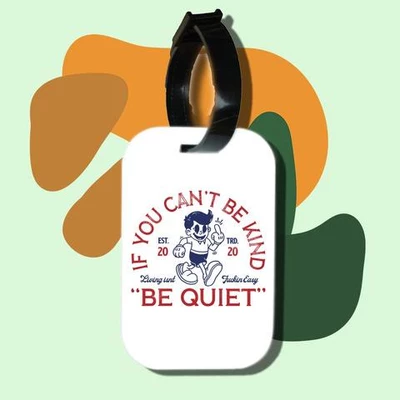 Thẻ hành lý cho túi xách balo du lịch in hình If you cant be kind (nhiều màu)