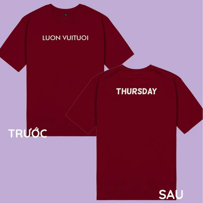 Áo thun unisex áo thun nam nữ cotton 100% in chữ Luon Vuituoi Thursday (nhiều màu)