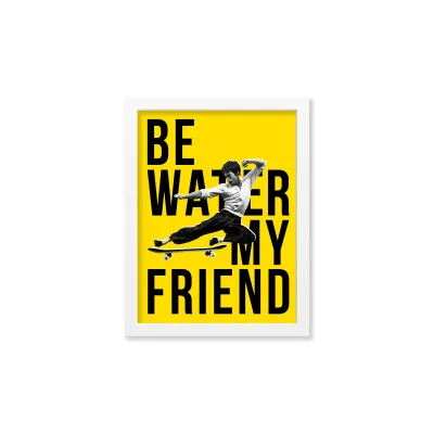 Be Water My Friend Poster