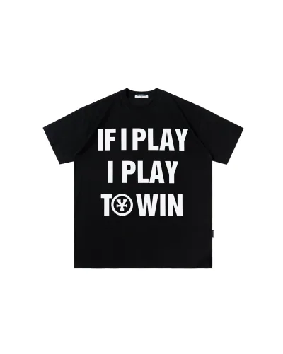 Áo Thun If I Play I Play To Win