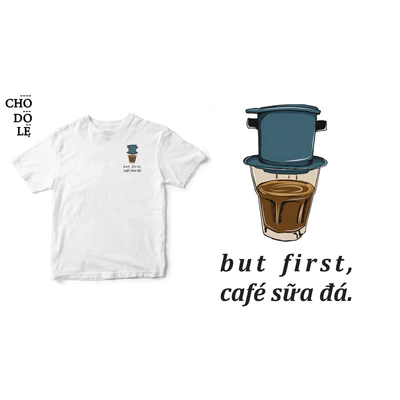 Áo thun tay ngắn unisex Chodole cho cả nam và nữ, chất liệu vải cotton in hình but first, cafe sữa đá