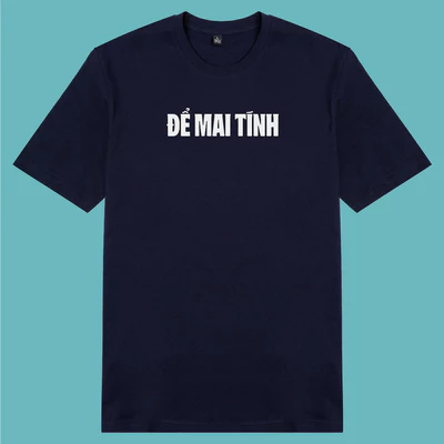 Áo thun cotton 100% unisex, phong cách thời trang hàng đầu in hình chữ Để mai tính
