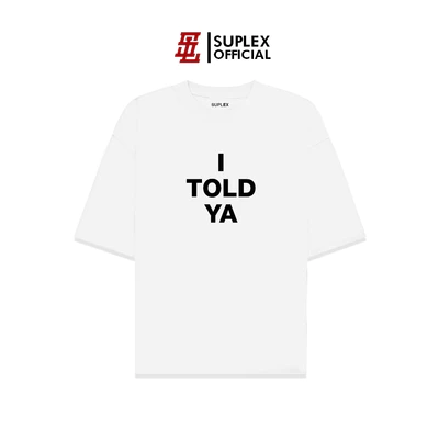 Áo thun SUPLEX Localbrand Unisex I TOLD YA Tay Ngắn Chất Cotton TSSL055