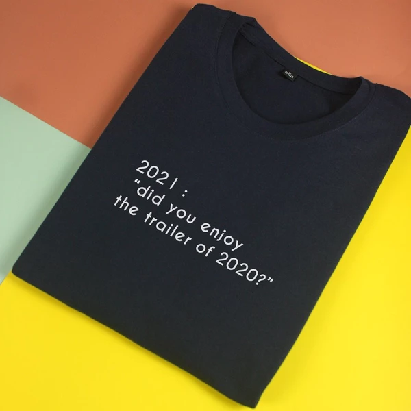Áo thun unisex cotton 100% in chữ 2021: "Did you enjoy the trailer of 2020?" (nhiều màu)