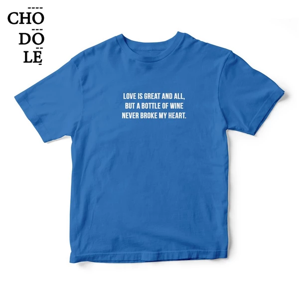 Áo thun cotton 100% in chữ Wine never broke my heart