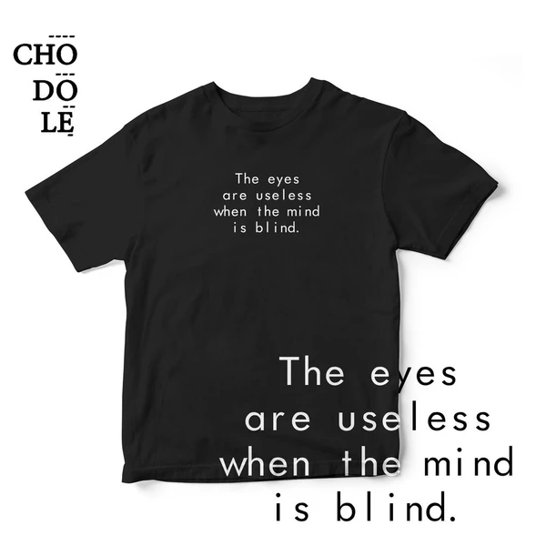 Áo thun unisex cotton 100%  in chữ The eyes are useless when the mind is blind  (nhiều màu)
