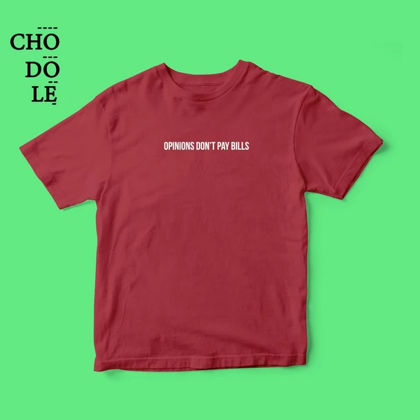 Áo thun ngắn tay unisex Chodole cho cả nam và nữ, chất liệu vải cotton in cotton 100% in quote Opinions don't pay bills