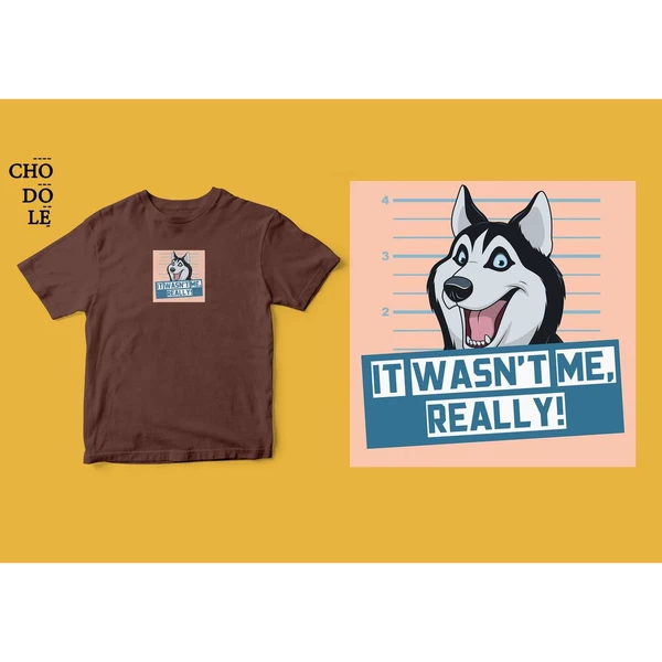 Áo thun cotton 100% in hình Pet Lovers, It wasn't me -  Husky