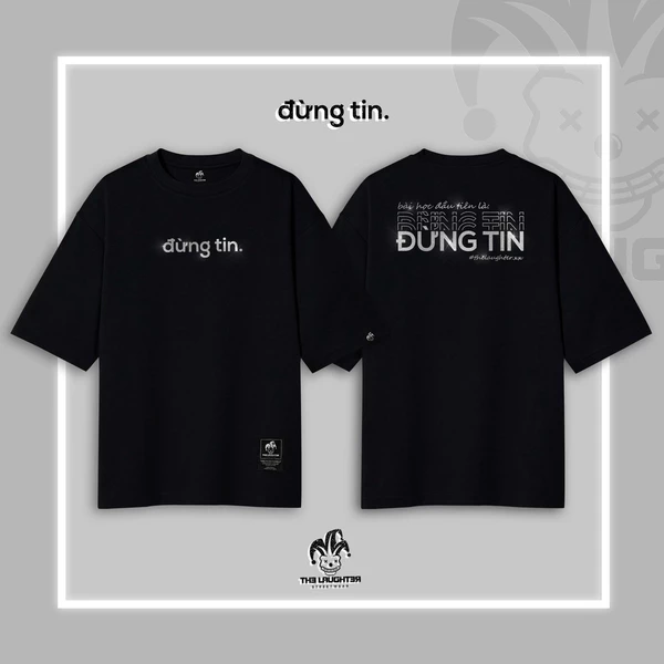 Local brand �[The Laughter] - "đừng tin." T Shirt - Áo Phông Oversized Unisex 100% Cotton