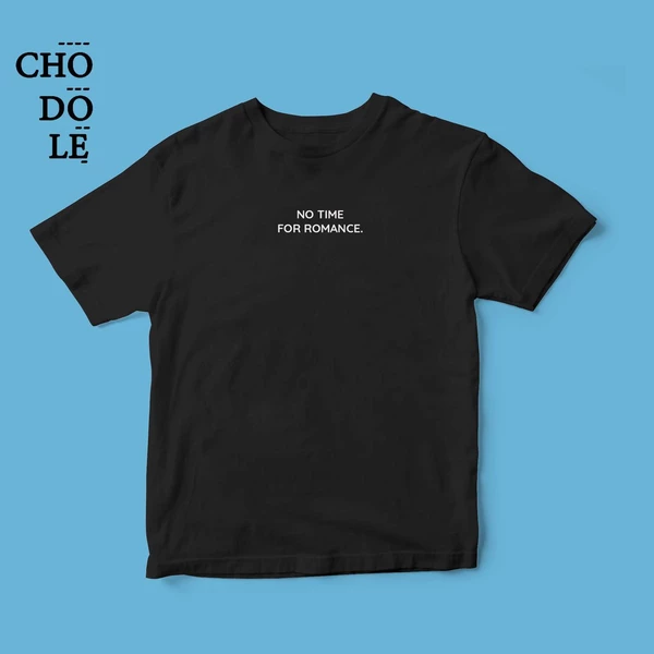 Áo thun tay ngắn unisex Chodole cho cả nam và nữ, chất liệu vải cotton in chữ No time for Romance (Black Tee)