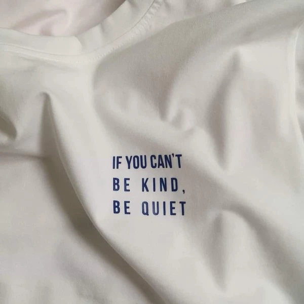 Áo thun phông cotton unisex áo tay ngắn, in chữ If you can't be kind, be quiet
