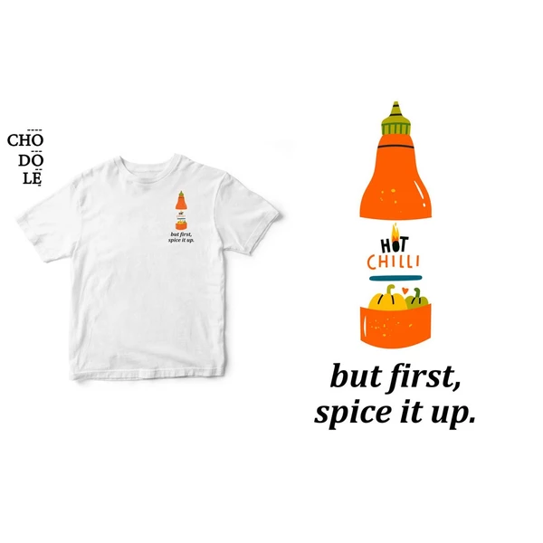 Áo thun trắng unisex cotton 100% in hình  But first, spice it up
