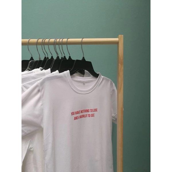 Áo thun cotton 100% in chữYou have no thing to lose and a world to see
