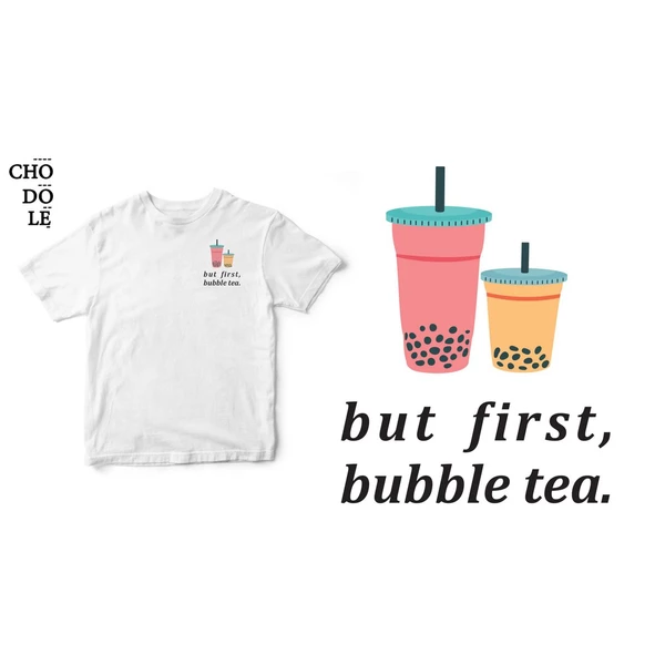 Áo thun ngắn tay unisex Chodole cho cả nam và nữ, chất liệu vải cotton in COTTON 100% IN HÌNH But first, bubble tea