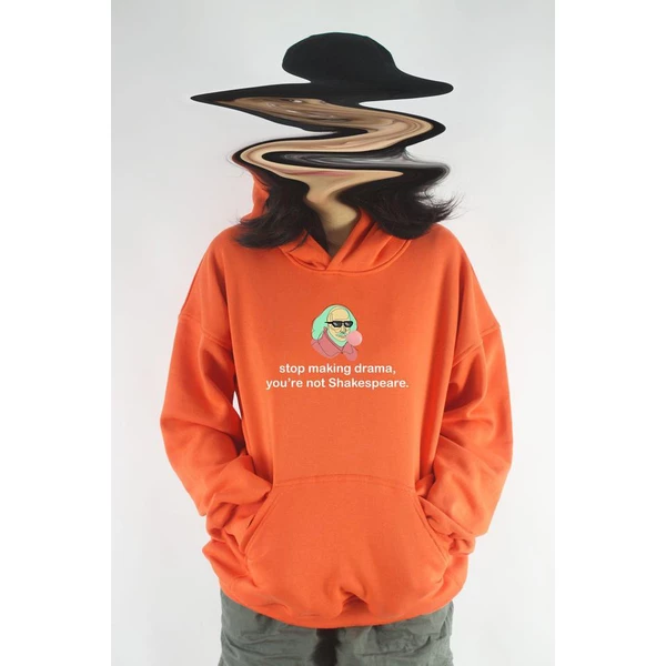 Áo khoác hoodie unisex cotton hình Stop making drama, you're not Shakespeare (nhiều màu)