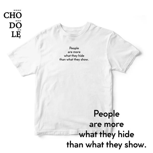 Áo thun unisex cotton 100%  in chữ PEOPLE ARE MORE WHAT THEY HIDE THAN WHAT THEY SHOW. (nhiều màu)