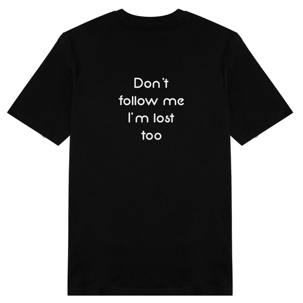 Áo thun cotton 100% in chữ sau lưng Don't follow me I'm lost  too