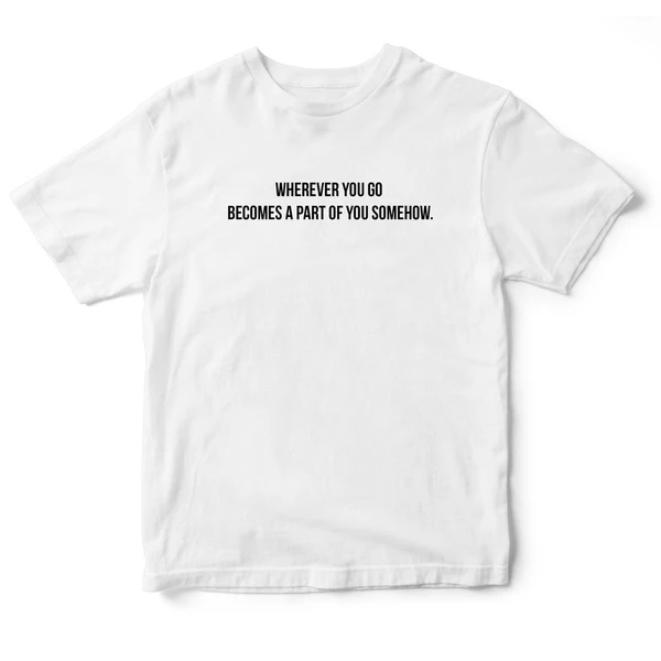Áo thun tay ngắn in hình Wherever you go 2 màu trắng - đen, có sẵn S-XL