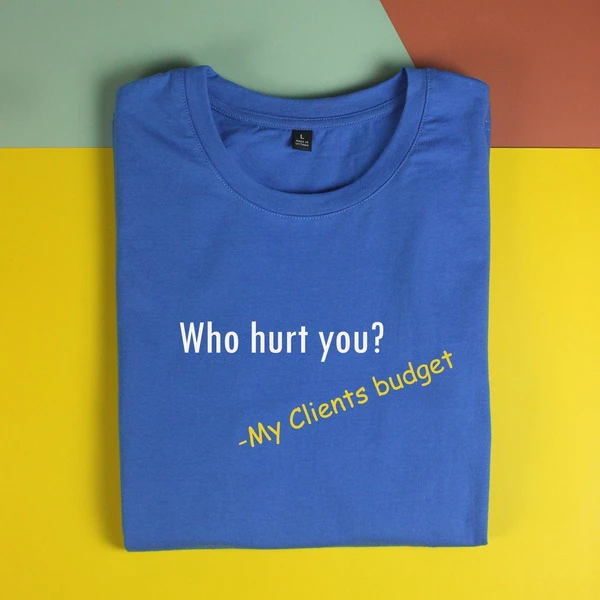 Áo thun tay ngắn unisex Chodole cho cả nam và nữ, chất liệu vải cotton in chữ Who hurt you? My client's budget