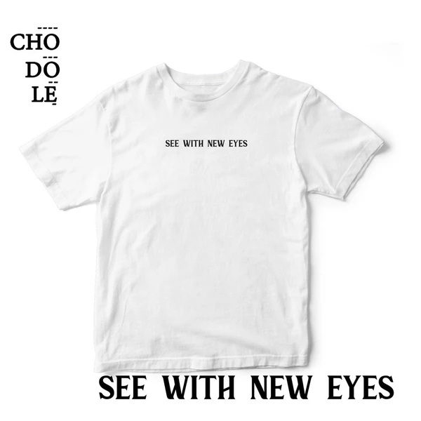 Áo thun tay ngắn unisex Chodole cho cả nam và nữ, chất liệu vải cotton in chữ See with new eyes