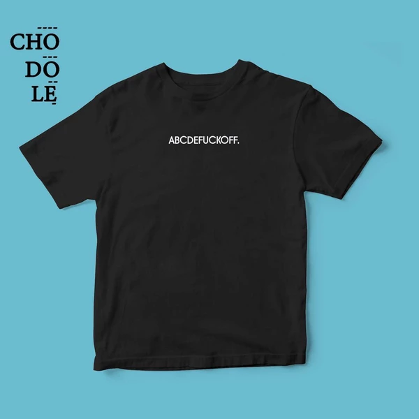 Áo thun unisex cotton 100% in quote ABCDEFUCKOFF