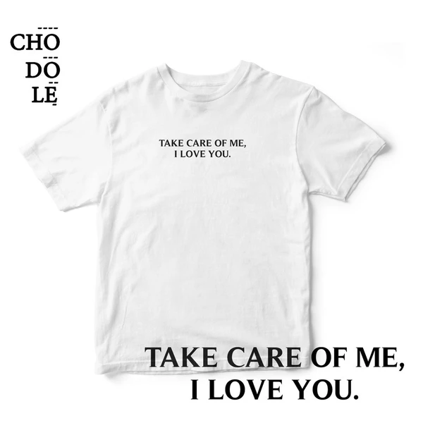 Áo thun tay ngắn unisex Chodole cho cả nam và nữ, chất liệu vải cotton in chữ TAKE CARE OF ME, I LOVE YOU.