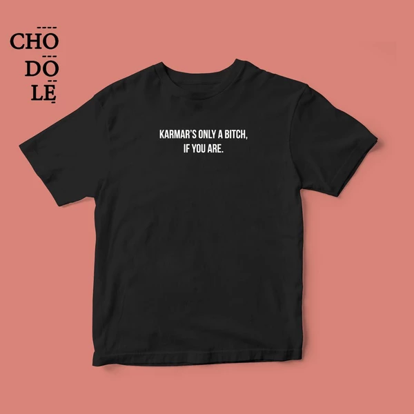 Áo thun tay ngắn unisex Chodole cho cả nam và nữ, chất liệu vải cotton in chữ Karma's only a bitch, if you are