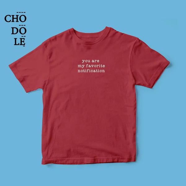 Áo thun cặp cotton 100% in chữ you are my favorite notification