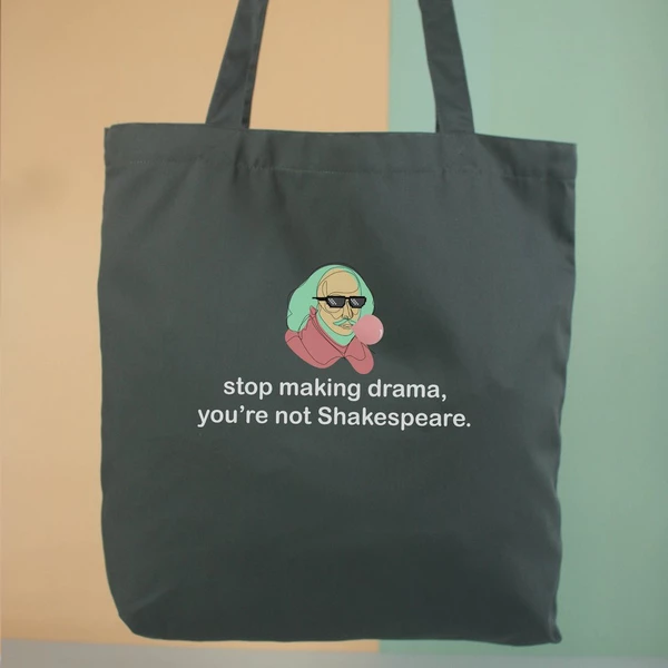 Túi vải tote bag của Chodole chất liệu túi canvas vải bố đẹp in hình độc đáo Stop making drama, you're not Shakespeare