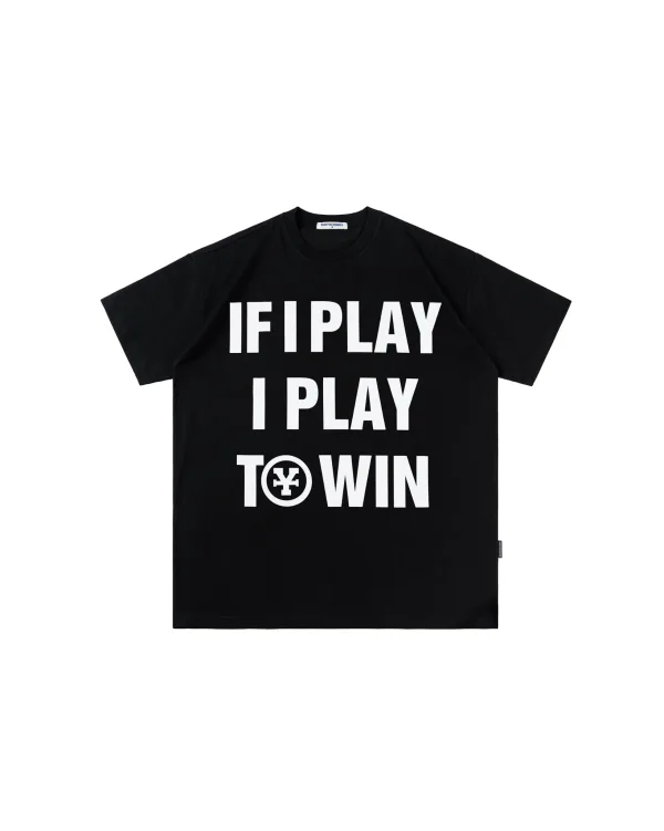 Áo Thun If I Play I Play To Win