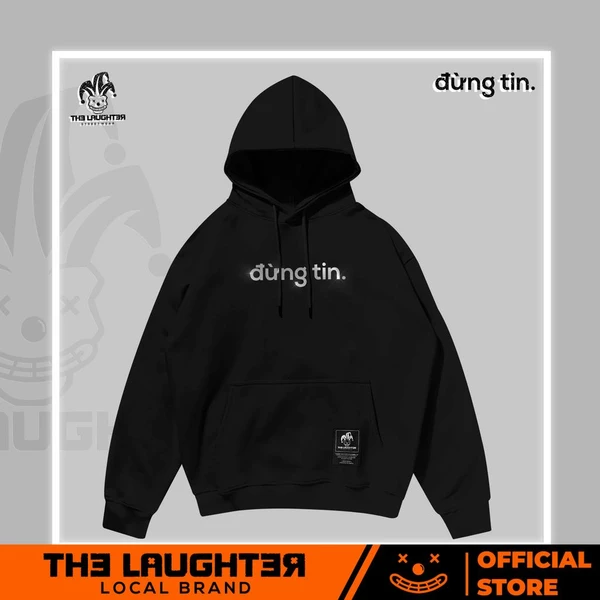 Local brand [The Laughter] "đừng tin." HOODIE - Áo Mũ Nỉ Da Cá