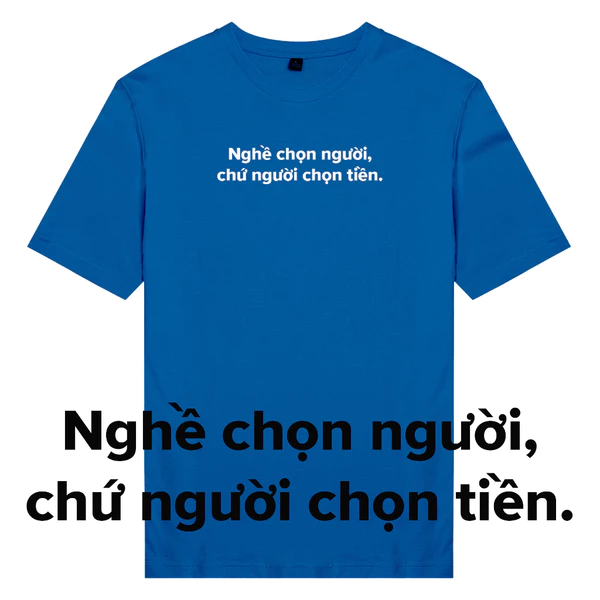 Áo thun unisex cotton 100% in chữ hot trend Nghề chọn người, chứ người chọn tiền