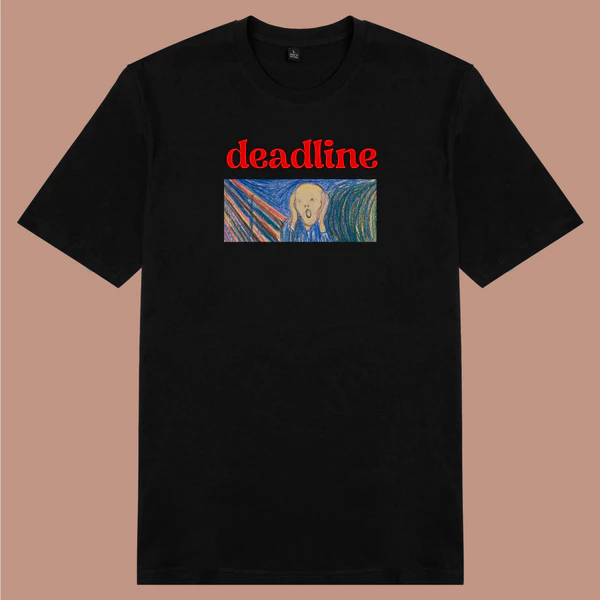 Áo thun cotton 100% unisex, cho các bạn nhân viên văn phòng in hình Deadline - Munch