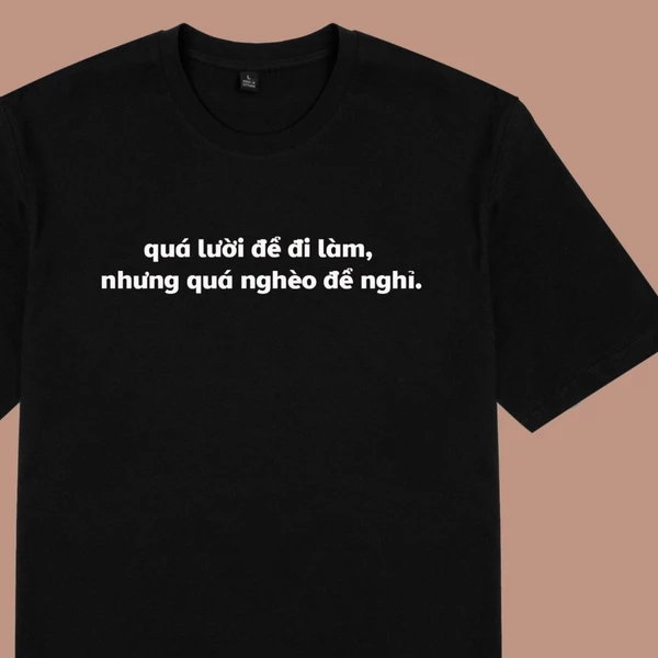 Áo thun cotton 100% unisex, phong cách thời trang hàng đầu in chữ Quá lười để đi làm