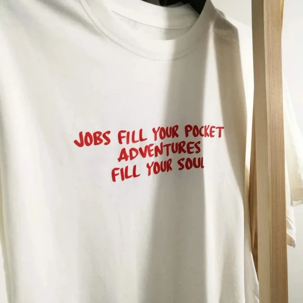 Áo thun unisex cotton 100%  in chữ Jobs fill your pocket Adventures fill your soul