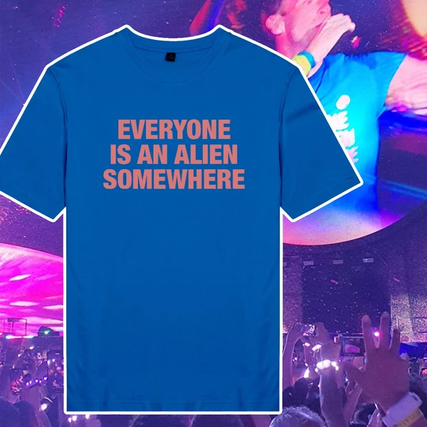 Áo thun cotton 100% unisex in chữ "Everyone is an Alien somewhere" của Coldplay