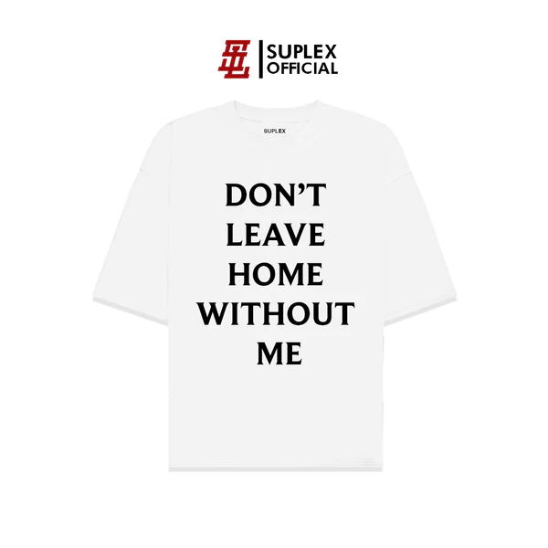 Áo thun SUPLEX Localbrand Unisex DONT LEAVE HOME Tay Ngắn Chất Cotton TSSL003