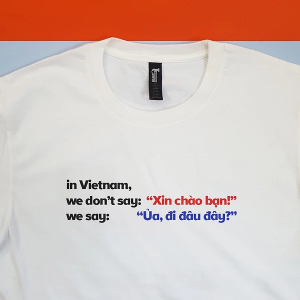 Áo thun cotton 100% in chữ vui tiếng Việt - Ủa đi đâu đây