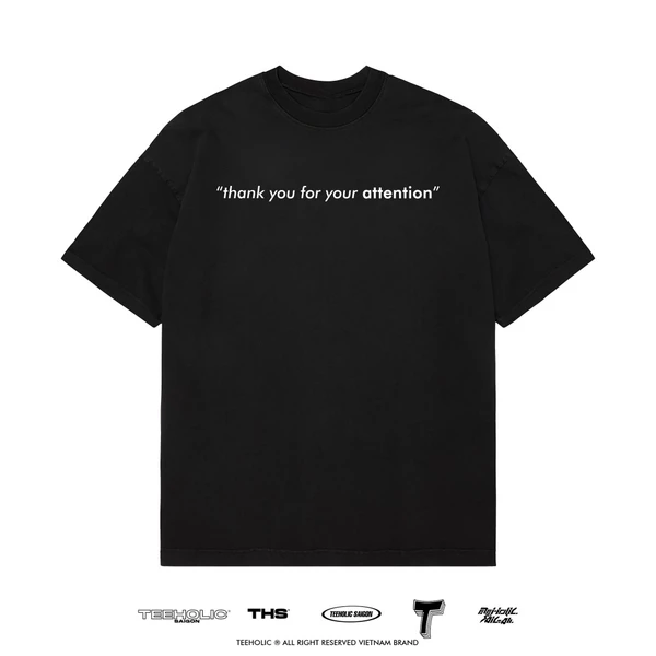 Áo Thun Nam Nữ TEEHOLIC In Chữ Thank You For Your Attention Thsi32